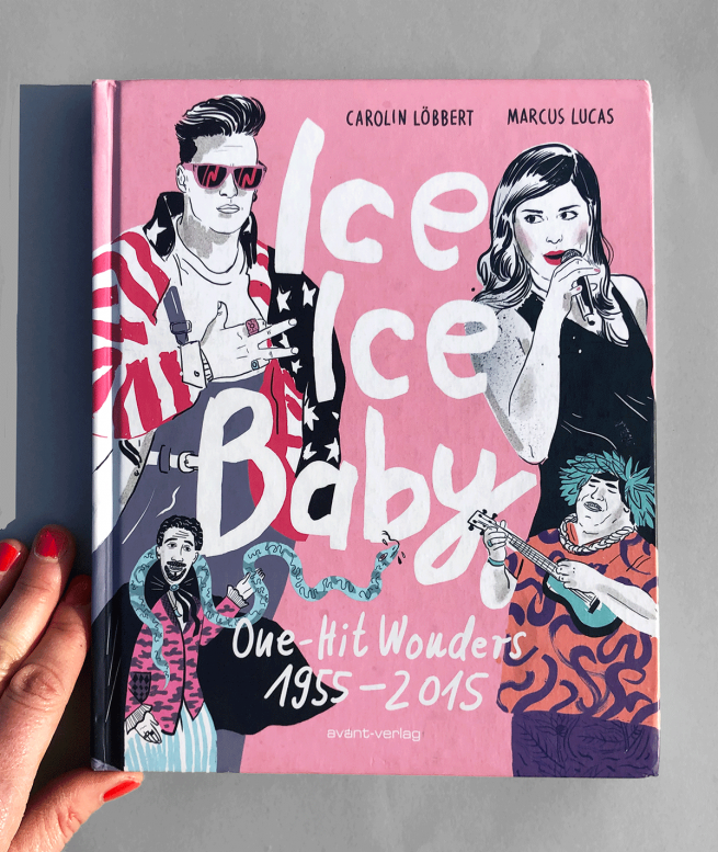 Book cover of the book Ice Ice Baby, One Hit Wonders 1955 to 2015 illustrated by Carolin Loebbert